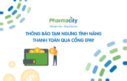 Thông báo: Từ 20/10, tạm ngưng tính năng thanh toán qua cổng VNPT ePay trên trang web Pharmacity.vn – Pharmacity